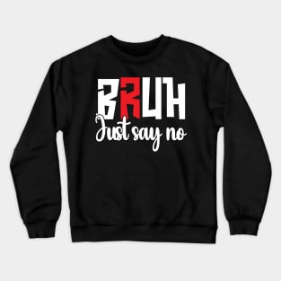 Just Say No - Anti-Drug Design Crewneck Sweatshirt